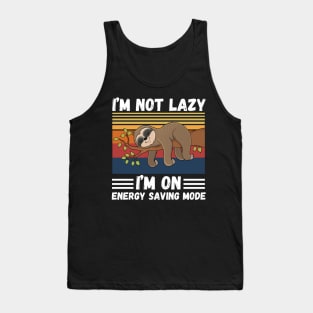 I’m not lazy I’m on energy saving mode Tank Top